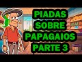 PIADINHAS ANIMADAS SOBRE PAPAGAIOS PARTE 3