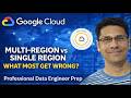 Multi Regions vs Single region in Google Cloud for Professional Data Engineer certification prep