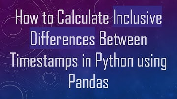 How to Calculate Inclusive Differences Between Timestamps in Python using Pandas