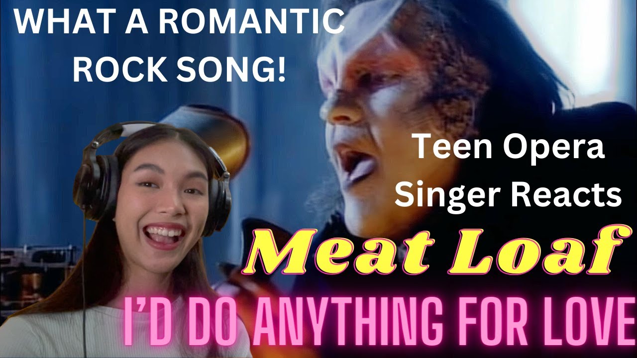 Teen Opera Singer Reacts To Meat Loaf - I'd Do Anything For Love (But I Won't Do That)