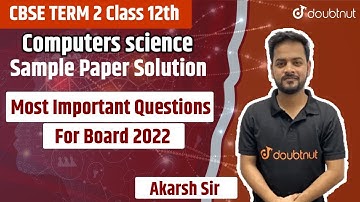 CBSE Term 2 Computer Science Sample Paper Class 12 | Complete Analysis & Discussion | Akarsh Sir