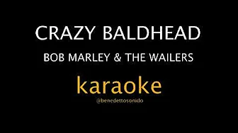 KARAOKE - Crazy baldhead - Bob Marley & The Wailers KARAOKE - Crazy baldhead - Bob Marley & The Wailers