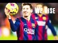 Lionel Messi|We Rise|HD 720p