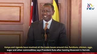 Kenya-Uganda resolves all the trade issues around rice, chicken, eggs, sugar and other commodities;