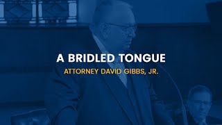 GBSC Chapel || A Bridled Tongue (Attorney David Gibbs, Jr)