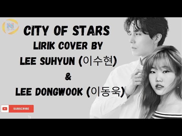 City Of Stars Cover By  Lee DongWook ( 이동욱) u0026 Lee Suhyun (이수현)) | LIRIK TERJEMAHAN class=