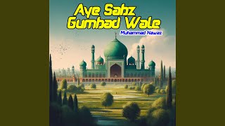 Aye Sabz Gumbad Wale