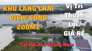 Bán Đất 200m2 Làng Chài - Hội An, View Sông, Full Thổ Cư, tiềm năng, xây nghỉ dưỡng | Đất Quảng Nam.