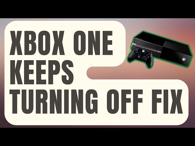 Why does my Xbox One keep turning off?