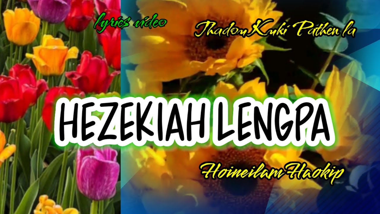Pakaiyin Hezekiah Lengpa  Hoineilam Haokip Thadou kuki Pathen la Lyrics Sound
