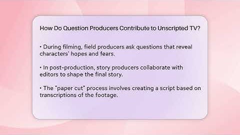 How Do Question Producers Contribute to Unscripted TV? | The Reality Radar
