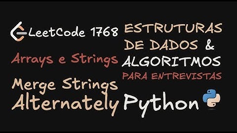 leetcode 1768 - Merge Strings Alternately - Arrays e Strings (Python) | PT-BR