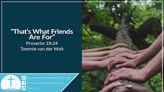 That’s What Friends Are For (Proverbs 18:24)