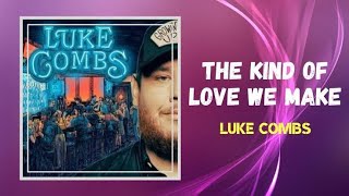 Download Mp3 Luke Combs The Kind of Love We Make