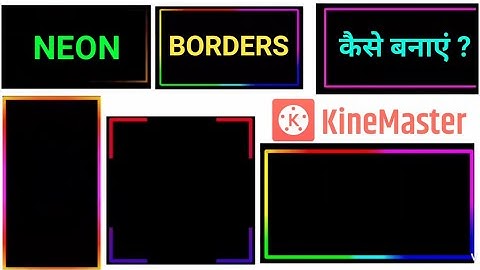 How To Make Neon Border In Kinemaster | Video Me Border Kaise Lagaye | Neon Border | #kinemaster