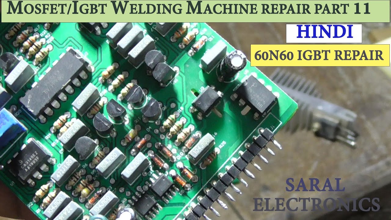 WELDING MACHINE REPAIR : MOSFET IGBT BASED WELDING MACHINE REPAIR : PART 11