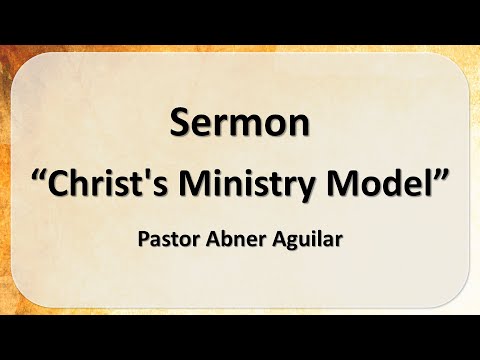 2025-09-13 | Christ’s Ministry Model | Pastor Abner Aguilar