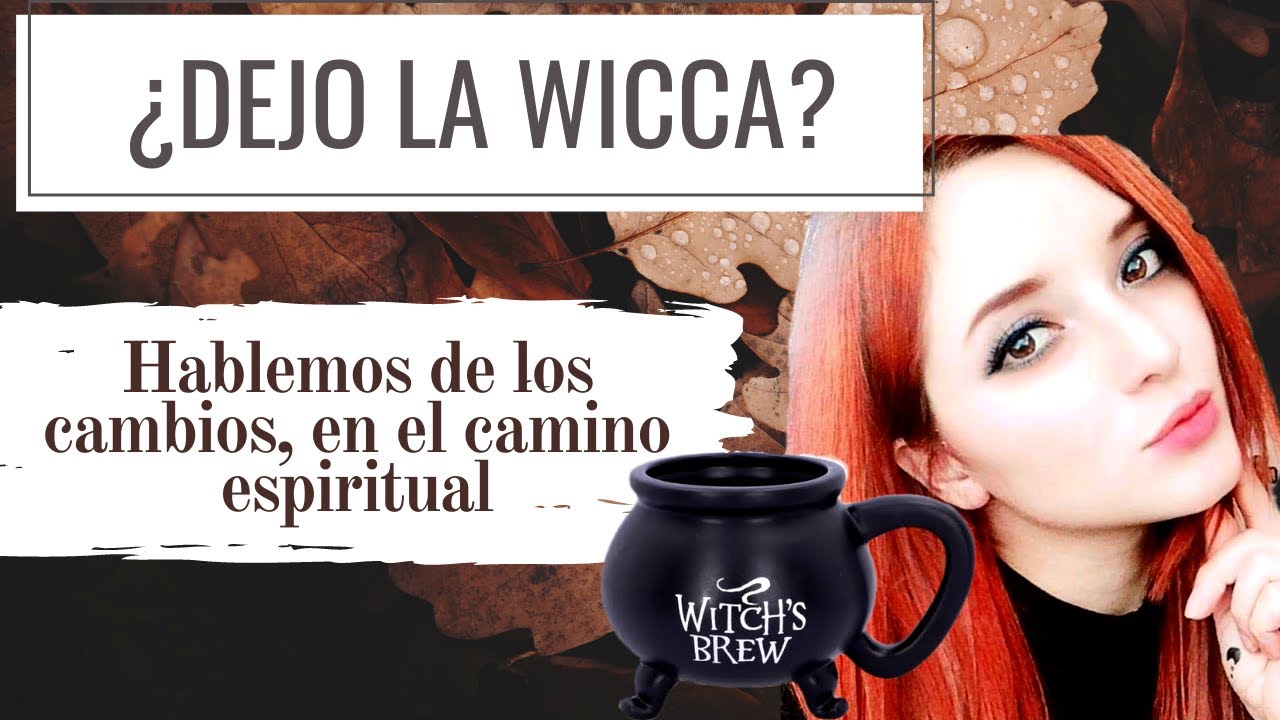 ¿DEJO LA WICCA?:  EL CAMBIO EN LA VIDA ESPIRITUAL