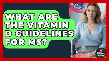 What Are The Vitamin D Guidelines For MS? - MS Support Network