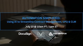 DocuSign-Mobileforce-Marshfield: Automation Simplified: Using AI to Streamline Contracts, CPQ & CLM