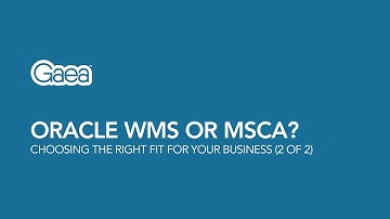 Oracle WMS or MSCA? Choosing the right fit for your business (Part 2 of 2)