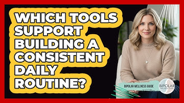 Which Tools Support Building A Consistent Daily Routine?