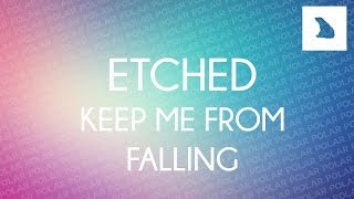 [Chillout] Etched - Keep Me From Falling (Original Mix)