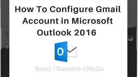 Configure Outlook 2016 POP3 (995) & SMTP (465) Server With Gmail