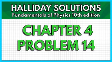 HALLIDAY SOLUTIONS - CHAPTER 4 PROBLEM 14 - Fundamentals of Physics 10th