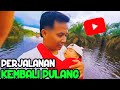 Bismilah wirta kunil kunil  irshe lanjut perjalanan pulang dari rompok ke kampung