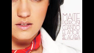 Maite Perroni - Cuando El Amor Se Acaba