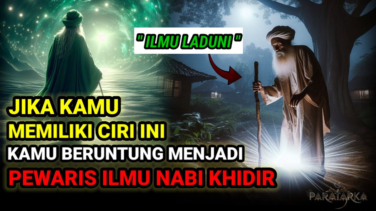 CIRI-CIRI ORANG YANG TERPILIH MENJADI PEWARIS ILMU NABI KHIDIR ❗ ILMU LADUNI