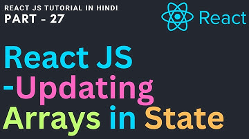 React JS tutorial | Updating Arrays in State | React JS tutorial for beginners 27