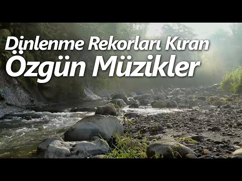 Dinlenme Rekorları Kıran Özgün Müzikler (17 Şarkı Yan Flüt Eşliğinde)