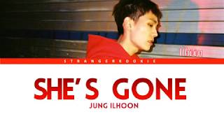 Video thumbnail of "JUNG ILHOON (정일훈) - 'She's Gone' Lyrics [Color Coded_Han_Rom_Eng]"