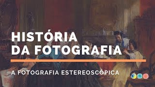 A Fotografia Estereoscópica História Da Fotografia Citaliarestauro