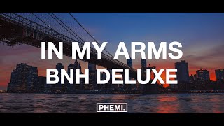 Bnh Deluxe - In My Arms Lyrics