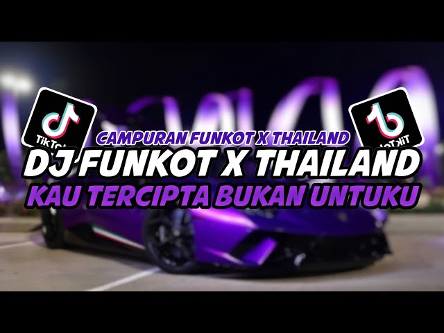 DJ FUNKOT X THAILAND KAU TERCIPTA BUKAN UNTUKU TERBARU 2024‼️DJ FUNKOT TERBARU 2024 class=