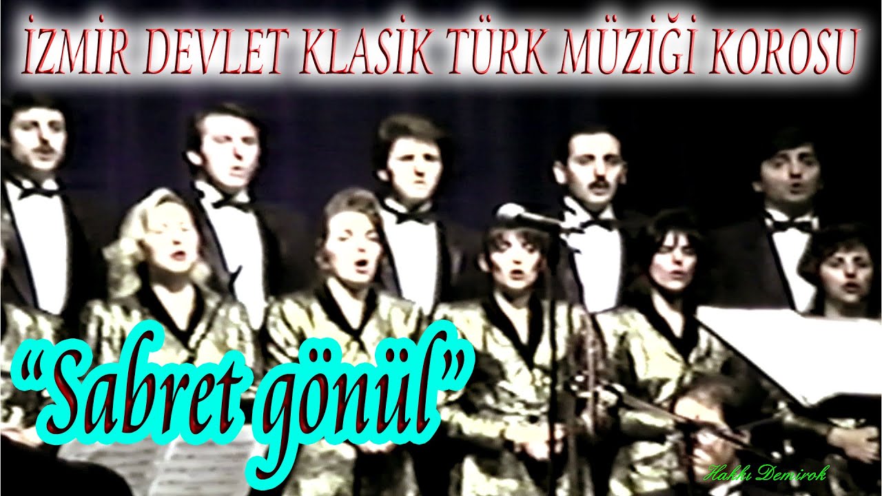 HİCRANI AÇMIŞTIR SİNEDE YARE (SABRET GÖNÜL) - İZMİR DEVLET KLASİK TÜRK MÜZİĞİ KOROSU