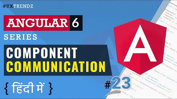 Components Communication in Angular 6+   |  Angular 6 Tutorial in Hindi (2019) [#23]