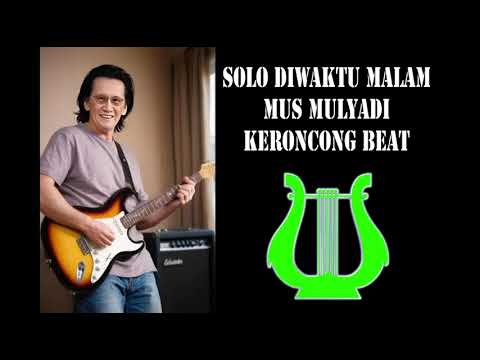 SOLO DIWAKTU MALAM Mus Mulyadi Keroncong Beat