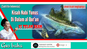 Kisah nabi yunus yang pergi meninggalkan kaumnya | Gus baha ( Subtitle Indonesia)