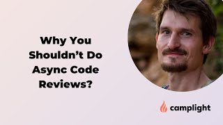 Why you shouldn't do async code reviews?