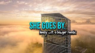 She Goes By keezy Wit A Banger Remix  Version