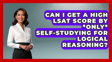 Can I Get A High LSAT Score By *only* Self-studying For Logical Reasoning? - Law School Prep Hub
