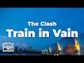 The Clash - Train in Vain (Stand by Me) (Lyrics)