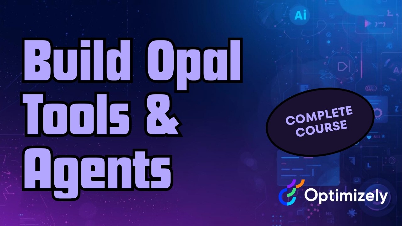 Build Custom Opal Tools & Agents | Complete Optimizely Course