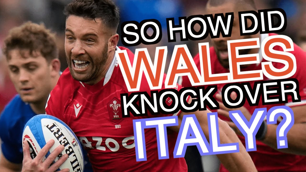 So how did Wales knock over Italy? Six Nations 2023 Analysis