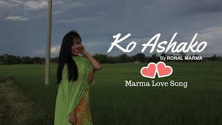 Ko Ashako || Ronal Marma || Marma Romantic Song