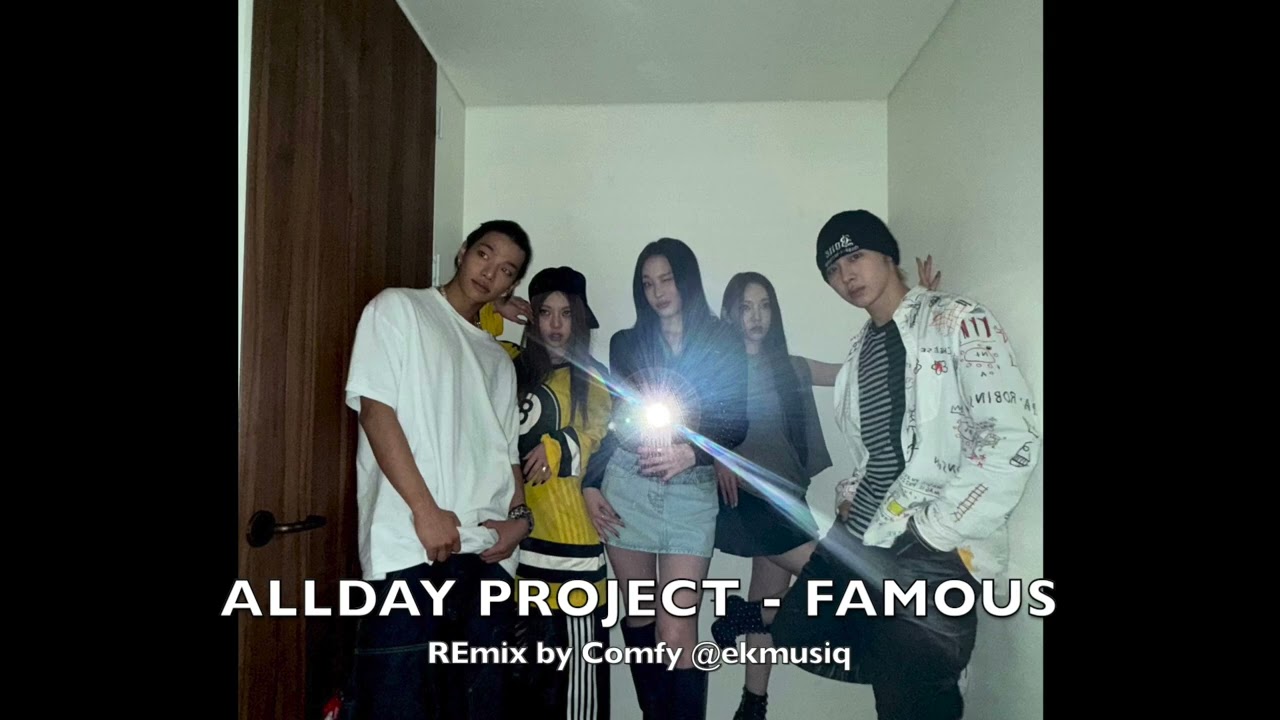 ALLDAY PROJECT - FAMOUS 올데프 Remix by Comfy